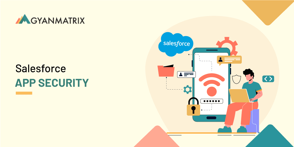 Security Considerations in Salesforce App Development You Must Check Now!