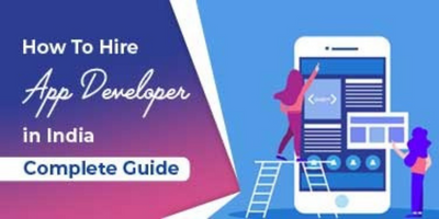 A Step by Step Guide on How To Hire App Developer in India