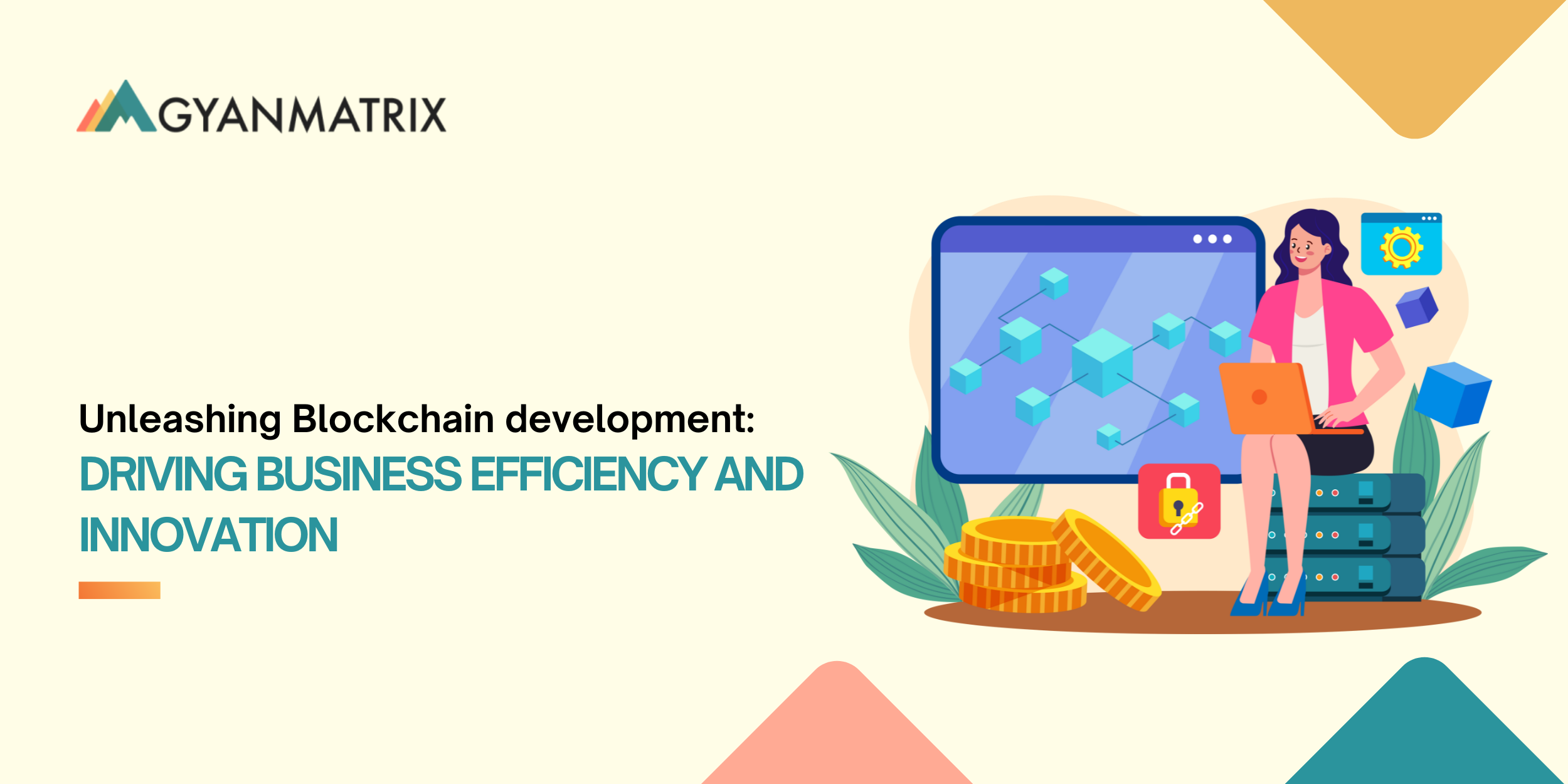 Unleashing Blockchain development: Driving Business Efficiency and Innovation